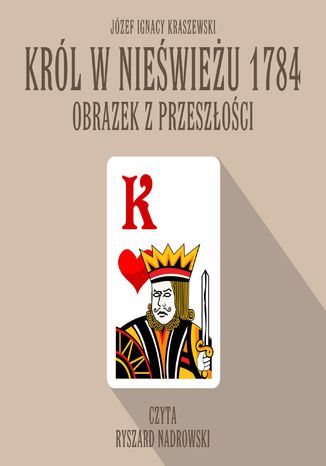 Król w Nieświeżu 1784: Obrazek z przeszłości Józef Ignacy Kraszewski - okladka książki