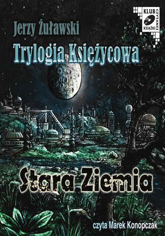 Trylogia Księżycowa - Stara Ziemia Jerzy Żuławski - okladka książki