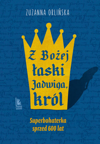 Z Bożej łaski Jadwiga, król Zuzanna Orlińska - okladka książki