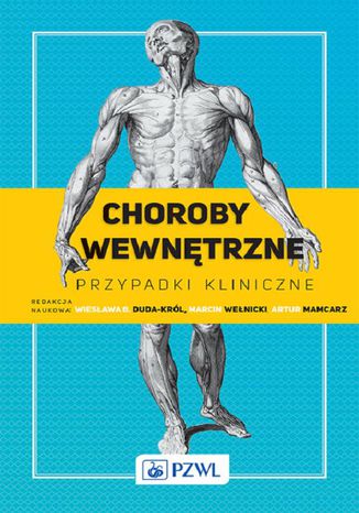 Choroby wewnętrzne. Przypadki kliniczne Artur Mamcarz, Marcin Wełnicki, Wiesława Duda-Król - okladka książki