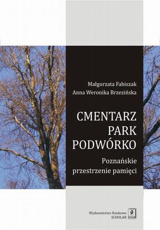 Cmentarz park podwórko Małgorzata Fabiszak, Anna Weronika Brzezińska - okladka książki