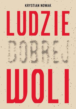 Ludzie Dobrej Woli Krystian Nowak - okladka książki