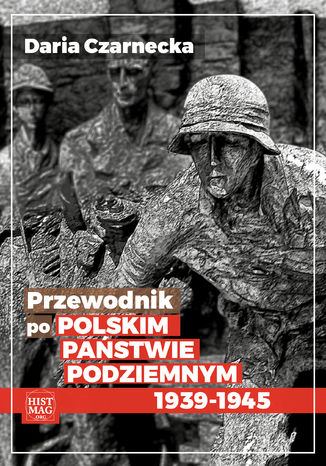 	Przewodnik po Polskim Państwie Podziemnym 1939-45 Daria Czarnecka - okladka książki