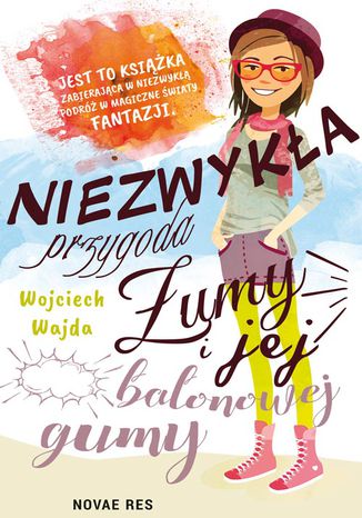 Niezwykła przygoda Żumy i jej balonowej gumy Wojciech Wajda - okladka książki