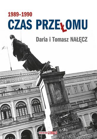 Czas przełomu 1989-1990 Daria Nałęcz, Tomasz Nałęcz - okladka książki