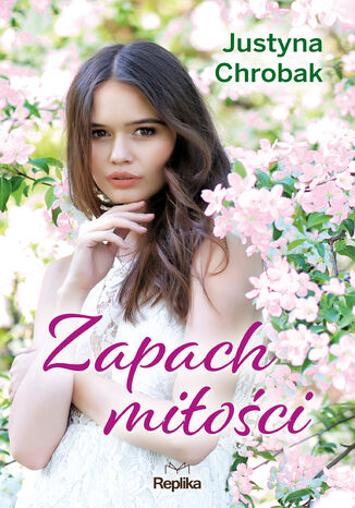 Zapach miłości Justyna Chrobak - okladka książki