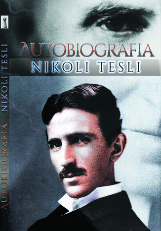 Autobiografia Nikoli Tesli Nikola Tesla - okladka książki