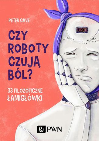 Czy roboty czują ból? Peter Cave - okladka książki