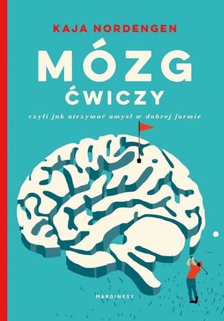 Mózg ćwiczy, czyli jak utrzymać umysł w dobrej formie Kaja Nordengen - okladka książki