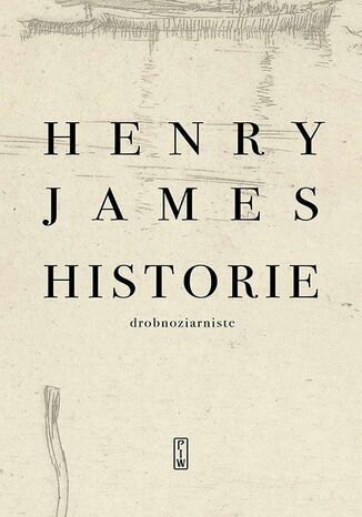 Historie drobnoziarniste Henry James - okladka książki