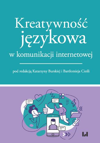 Kreatywność językowa w komunikacji internetowej Katarzyna Burska, Bartłomiej Cieśla - okladka książki