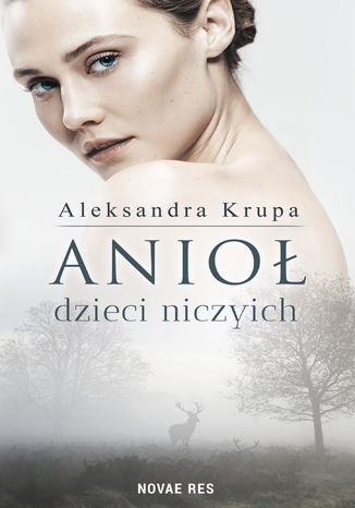 Anioł dzieci niczyich Aleksandra Krupa - okladka książki