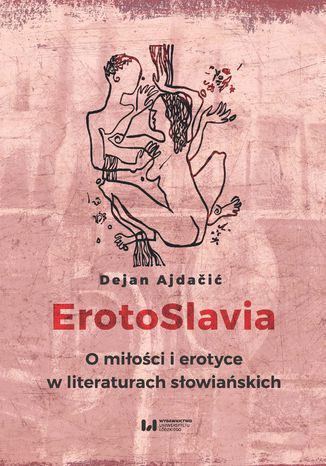 ErotoSlavia. O miłości i erotyce w literaturach słowiańskich Dejan Ajdačić - okladka książki