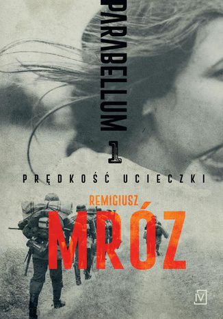 Prędkość ucieczki. Trylogia historyczna Parabellum. Tom 1 Remigiusz Mróz - okladka książki