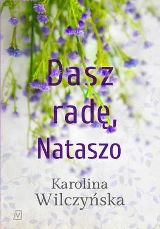 Dasz radę, Nataszo Karolina Wilczyńska - okladka książki
