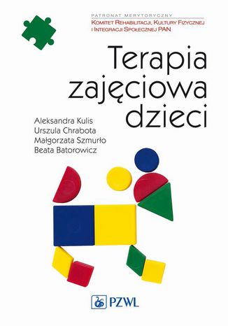 Terapia zajęciowa dzieci Urszula Chrabota, Aleksandra Kulis, Małgorzata Szmurło, Beata Batorowicz - okladka książki