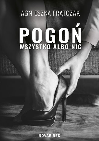 Pogoń. Wszystko albo nic Agnieszka Frątczak - okladka książki