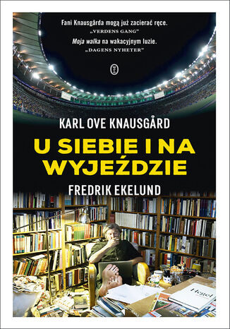 U siebie i na wyjeździe Karl Ove Knausgrd, Fredrik Ekelund - okladka książki