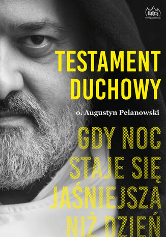 Testament duchowy. Gdy noc staje się jaśniejsza niż dzień o. Augustyn Pelanowski OSPPE - okladka książki