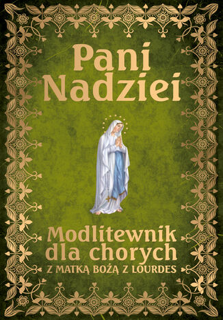 Pani Nadziei. Modlitewnik dla chorych z Matką Bożą z Lourdes ks. Leszek Smoliński - okladka książki