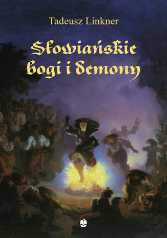 Słowiańskie bogi i demony. Z rękopisu Bronisława Trentowskiego Tadeusz Linkner - okladka książki