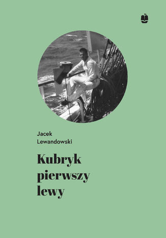 Kubryk pierwszy lewy. Wspomnienia z rejsu żaglowcem Dar Młodzieży do Japonii w 1983/84 roku Jacek Lewandowski - okladka książki