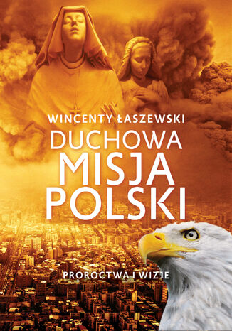 Duchowa misja Polski Wincenty Łaszewski - okladka książki