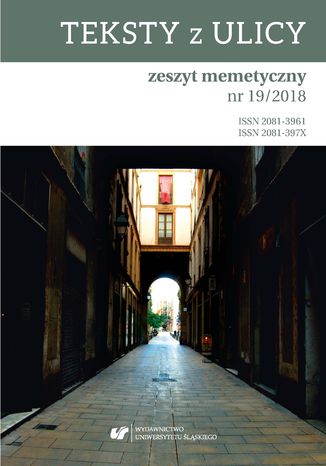 "Teksty z Ulicy. Zeszyt memetyczny" 2018, nr 19 red. Robert Boroch, Dobrosława Wężowicz-Ziółkowska - okladka książki