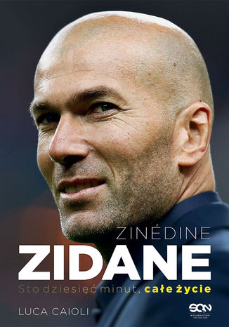 Zinedine Zidane. Sto dziesięć minut, całe życie. Wyd. II Luca Caioli - okladka książki