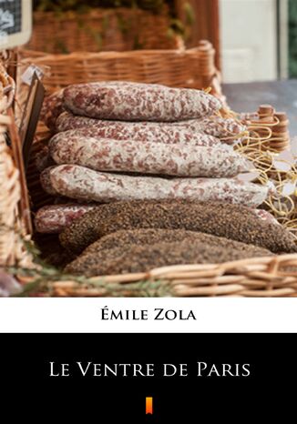 Le Ventre de Paris Émile Zola - okladka książki
