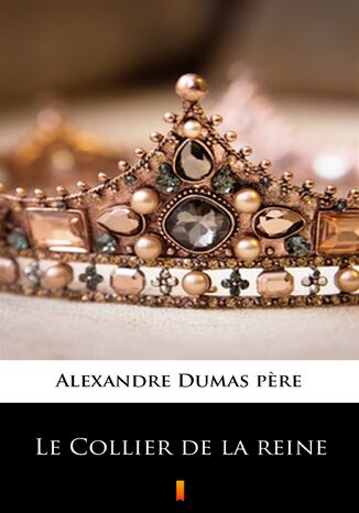Le Collier de la reine Alexandre Dumas pere - okladka książki
