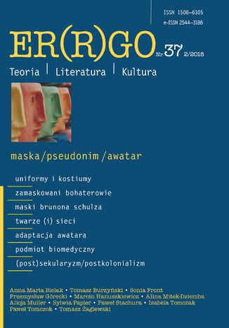 "Er(r)go. Teoria | Literatura | Kultura" 2018. Nr 37, 2/2018: maska/pseudonim/awatar red. Wojciech Kalaga, Marzena Kubisz - okladka książki