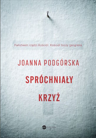 Spróchniały krzyż Joanna Podgórska - okladka książki