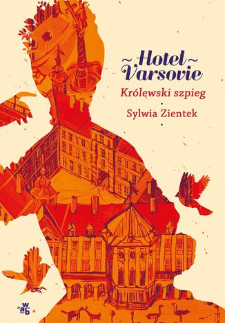 Hotel Varsovie. Tom 3. Królewski szpieg Sylwia Zientek - okladka książki