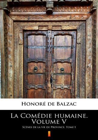 La Comédie humaine. Volume V. Scenes de la vie de Province. Tome I Honoré de Balzac - okladka książki