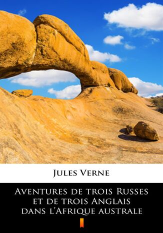 Aventures de trois Russes et de trois Anglais dans lAfrique australe Jules Verne - okladka książki