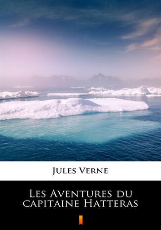 Les Aventures du capitaine Hatteras Jules Verne - okladka książki