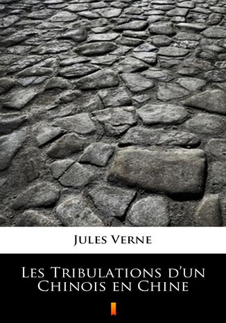 Les Tribulations dun Chinois en Chine Jules Verne - okladka książki
