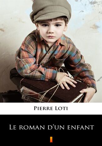 Le roman dun enfant Pierre Loti - okladka książki