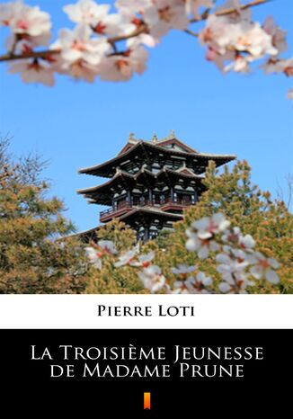 La Troisieme Jeunesse de Madame Prune Pierre Loti - okladka książki