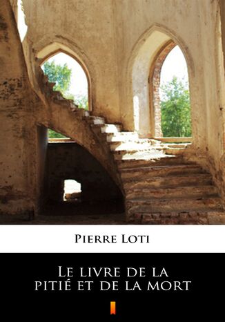 Le livre de la pitié et de la mort Pierre Loti - okladka książki