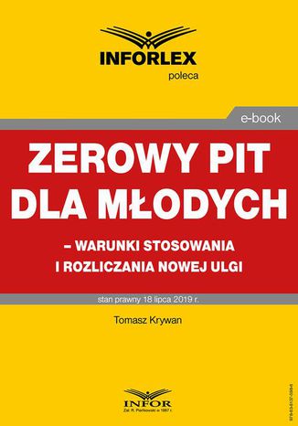 Zerowy PIT dla młodych  warunki stosowania i rozliczania nowej ulgi Tomasz Krywan - okladka książki