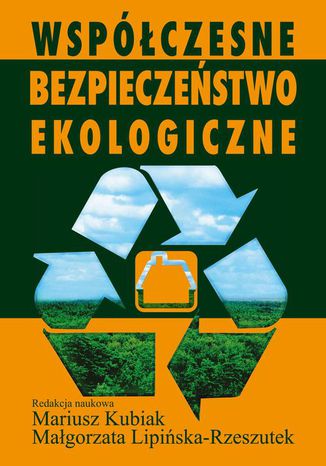 Współczesne bezpieczeństwo ekologiczne Mariusz Kubiak, Małgorzata Lipińska-Rzeszutek - okladka książki