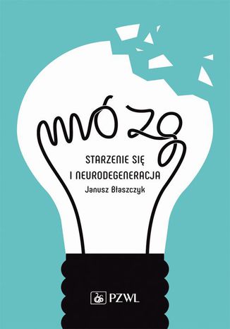 Mózg  starzenie się i neurodegeneracja Janusz Błaszczyk - okladka książki