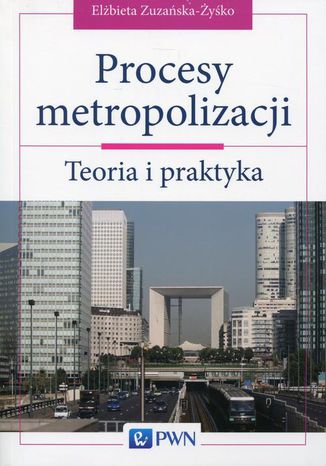 Procesy metropolizacji Elżbieta Zuzańska-Zyśko - okladka książki