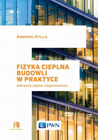 Fizyka cieplna budowli w praktyce Andrzej Dylla - okladka książki