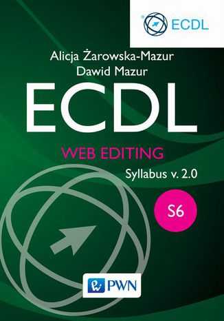 ECDL. Web editing. Moduł S6. Syllabus v. 2.0 Alicja Żarowska-Mazur, Dawid Mazur - okladka książki