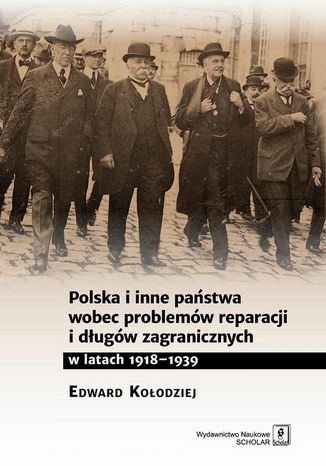 Polska i inne państwa wobec problemów reparacji i długów zagranicznych w latach 1918-1939 Edward Kołodziej - okladka książki