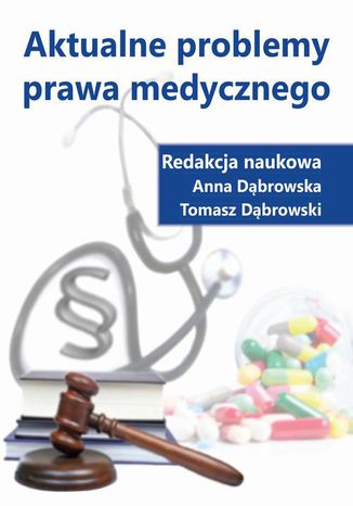 Aktualne problemy prawa medycznego Anna Dąbrowska, Tomasz Dąbrowski - okladka książki