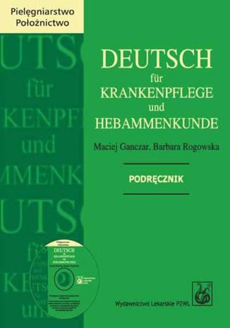 Deutsch fur Krankenpflege und Hebammenkunde Maciej Ganczar, Barbara Rogowska - okladka książki